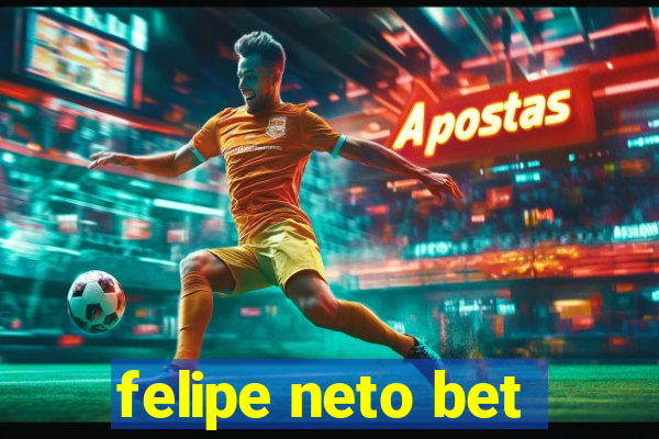 felipe neto bet